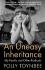 An Uneasy Inheritance : My Family and Other Radicals - Book