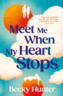 Meet Me When My Heart Stops : ‘An emotional rollercoaster ... perfect for fans of One Day’ Sunday Mail - Book