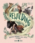 Rewilding : Conservation Projects Bringing Wildlife Back Where It Belongs - Book