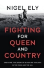Fighting for Queen and Country : One man's true story of blood and violence in the paras and the SAS - Book