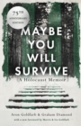 Maybe You Will Survive : A Holocaust Memoir - Book