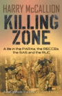 Killing Zone : A Life in the PARAs, the RECCEs, the SAS and the RUC - Book