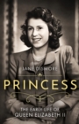 Princess : The Early Life of Queen Elizabeth II - Book