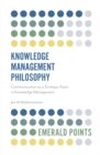 Knowledge Management Philosophy : Communication as a Strategic Asset in Knowledge Management - eBook