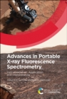 Advances in Portable X-ray Fluorescence Spectrometry : Instrumentation, Application and Interpretation - eBook
