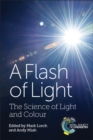 A Flash of Light : The Science of Light and Colour - eBook
