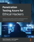 Penetration Testing Azure for Ethical Hackers : Develop practical skills to perform pentesting and risk assessment of Microsoft Azure environments - Book
