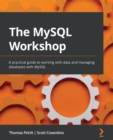 The MySQL Workshop : A practical guide to working with data and managing databases with MySQL - Book