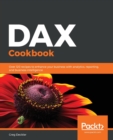 DAX Cookbook : Over 120 recipes to enhance your business with analytics, reporting, and business intelligence - Book
