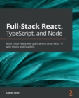Full-Stack React, TypeScript, and Node : Build cloud-ready web applications using React 17 with Hooks and GraphQL - Book