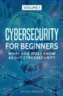 Cybersecurity for Beginners : What You Must Know about Cybersecurity - Book