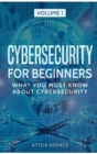 Cybersecurity for Beginners : What You Must Know about Cybersecurity - Book