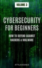 Cybersecurity for Beginners : How to Defend Against Hackers & Malware - Book