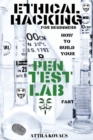 Ethical Hacking for Beginners : How to Build Your Pen Test Lab Fast - Book