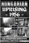 Hungarian Uprising 1956 : The Forgotten Revolution - Book