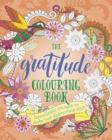 The Gratitude Colouring Book : Irresistible images to make you appreciate life - Book