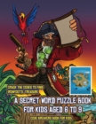 Code Breakers Book for Kids (A secret word puzzle book for kids aged 6 to 9) : Follow the clues on each page and you will be guided around a map of Captain Ironfoots Island. If you find the correct lo - Book