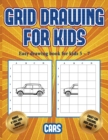 Easy drawing book for kids 5 - 7 (Learn to draw cars) : This book teaches kids how to draw cars using grids - Book