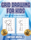 Books on how to draw for kids 5 - 7 (Learn to draw cartoon animals) : This book teaches kids how to draw cartoon animals using grids - Book