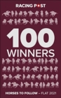 100 Winners : Horses to Follow Flat 2021 - Book