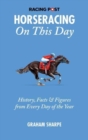 The Racing Post Horseracing On this Day : History, Facts & Figures from Every Day of the Year - Book