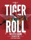 Tiger Roll: the Little Legend : The Complete Story - Book