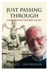 Just Passing Through : Interactions with the World 1938 - 2021 - Book