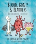 BLOOD, BONES & BLADDERS : The Poetry Of Your Body - A collection of rhyming, illustrated poems for children about the human body - Book