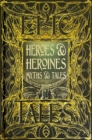 Heroes & Heroines Myths & Tales : Epic Tales - Book