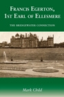 Francis Egerton, 1st Earl of Ellesmere : The Bridgewater Connection - Book