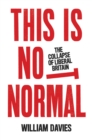 This is Not Normal : The Collapse of Liberal Britain - Book