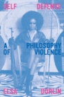 Self-Defense : A Philosophy of Violence - Book