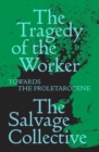 The Tragedy of the Worker : Towards the Proletarocene - eBook