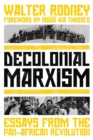 Decolonial Marxism : Essays from the Pan-African Revolution - Book