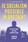 Is Socialism Possible in Britain? : Reflections on the Corbyn Years - Book