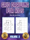 How do you draw (Grid drawing for kids - Volume 2) : This book teaches kids how to draw using grids - Book