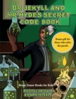 Brain Teaser Books for Kids 5 -7 (Dr Jekyll and Mr Hyde's Secret Code Book) : Help Dr Jekyll find the antidote. Using the map supplied solve the cryptic clues, overcome numerous obstacles, and find th - Book