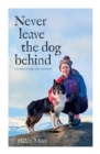 Never Leave the Dog Behind : Our love of dogs and mountains - Book
