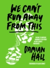 We Can't Run Away From This - eBook