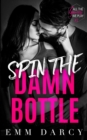 Spin The Damn Bottle : A Bully Romance Duet - Book
