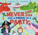 Never, Ever, Ever Ask a Pirate to a Party - Book