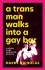 A Trans Man Walks Into a Gay Bar : A Journey of Self (and Sexual) Discovery - Book
