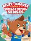 Riley the Brave's Sensational Senses : Help for Sensory and Emotional Challenges - Book