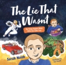 The Lie That Wasn't : Big Things Happen When Little Lies Come True… - Book