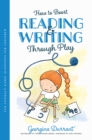 How to Boost Reading and Writing Through Play : Fun Literacy-Based Activities for Children - Book