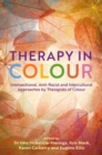 Therapy in Colour : Intersectional, Anti-Racist and Intercultural Approaches by Therapists of Colour - Book