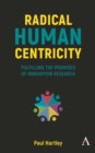 Radical Human Centricity : Fulfilling the Promises of Innovation Research - eBook