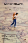 Microtravel : Confinement, Deceleration, Microspection - Book