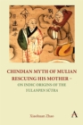 Chindian Myth of Mulian Rescuing His Mother - On Indic Origins of the Yulanpen Sutra : Debate and Discussion - Book