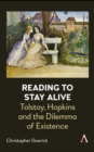 Reading to Stay Alive : Tolstoy, Hopkins and the Dilemma of Existence - Book